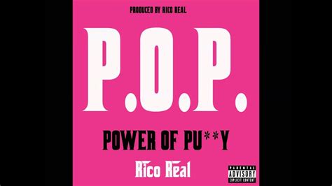 P O P Power Of Pussy Rico Real YouTube