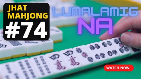 Jhat Mahjong Series 74 LUMALAMIG NA YouTube