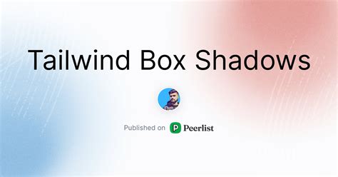 Tailwind Box Shadows | Peerlist