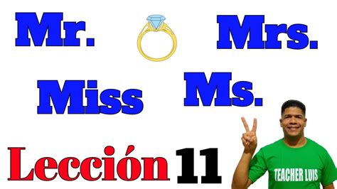 Lección 11 INGLÉS Básico DIFERENCIA entre MR MRS MS MISS en INGLES