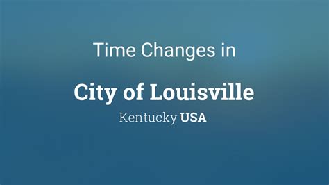 What Is Time In Louisville Ky How The City Handles Clock Changes And Keeps On Schedule