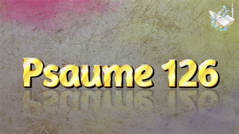 Psaume 126 YouTube