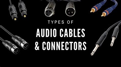 Types of Audio Cables and Connectors