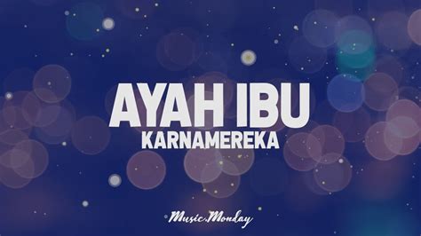 Ayah Ibu Karnamereka Lyrics Youtube