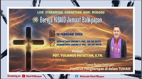 Live Kebaktian Hari Minggu Gereja KIBAID Jemaat Balikpapan 12 Februari