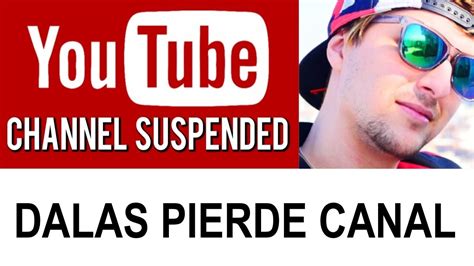 Dalasreview Pierde Su Canal Youtube Cierra El Canal De Dalas Review Youtube