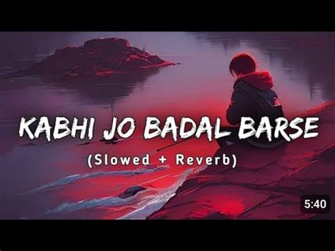 Kabhi Jo Badal Barse Slowed Reverb Arijit Singh Sharib Toshi Lo