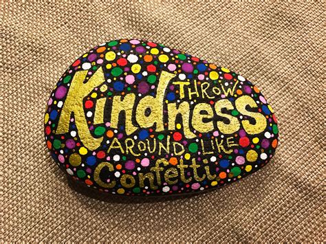 Kindness Rocks Project Throw Kindness Around Like Confetti Painted