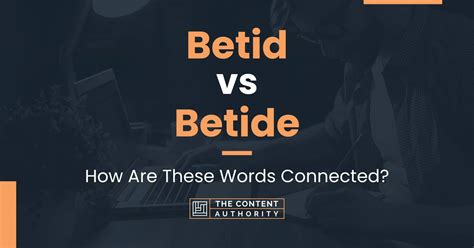 Betid vs Betide: How Are These Words Connected?