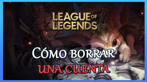 League of Legends cómo borrar tu cuenta