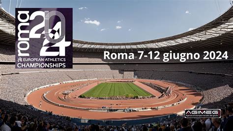 Europei Atletica Leggera Roma 2024 Guida Completa AGIMEG