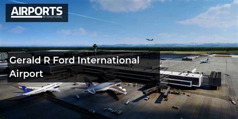 Gerald R Ford International Airport | Airports International