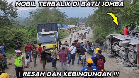 Semua Orang Resah Dan Kebingungan Mobil Terbalik Di Tanjakan Batu