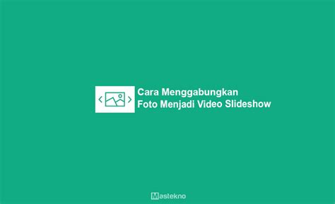 5 Cara Menggabungkan Foto Menjadi Video Mudah