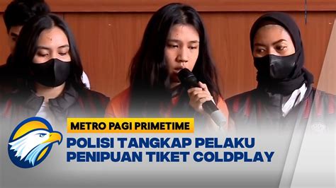 Polisi Tetapkan Tersangka Penipuan Tiket Coldplay Youtube