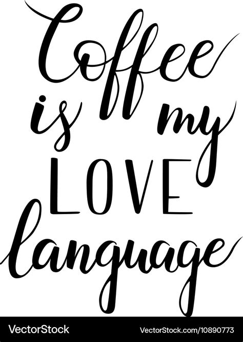 Coffee Is My Love Language Royalty Free Vector Image