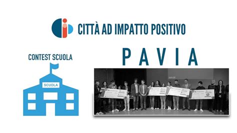 Pavia Città ad Impatto Positivo Chiusura del Contest Scolastico al