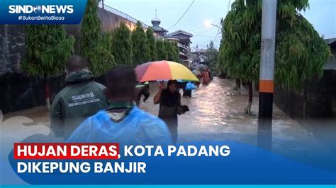 Hujan Deras Kota Padang Dikepung Banjir Kecamatan Terendam Air