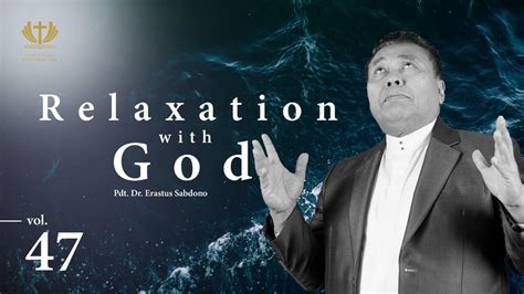 RELAXATION WITH GOD 43 Pdt Dr Erastus Sabdono 04 Juni 2021 20