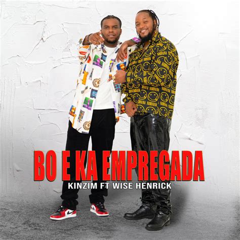 Bo E Ka Empregada Single By Kinzim Spotify