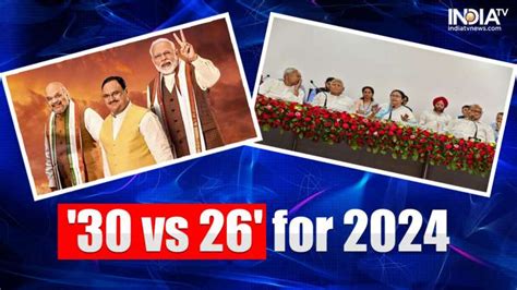 30 Vs 26 For 2024 Bjp Opposition In A Huddle To Add More Parties In Their Camps India News