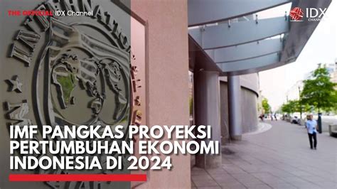 Imf Pangkas Proyeksi Pertumbuhan Ekonomi Indonesia Di Idx