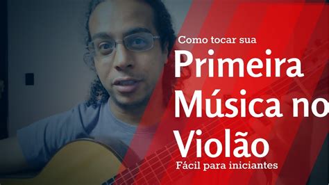 COMO TOCAR VIOLÃO Tocando sua primeira música aprenda tocar violão