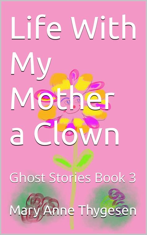 Life With My Mother A Clown Ghost Stories Book By Mary Anne Thygesen