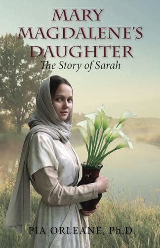 Mary Magdalenes Daughter The Story Of Sarah Orleane Ph D Pia