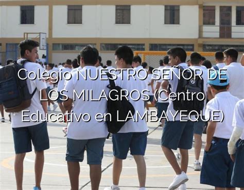 Colegio Nuestro Se Or De Los Milagros Centro Educativo En Lambayeque