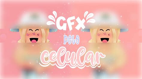 Como fazer GFX pelo celular super fácil YouTube