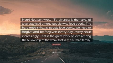 Jen Hatmaker Quote Henri Nouwen Wrote Forgiveness Is The Name Of