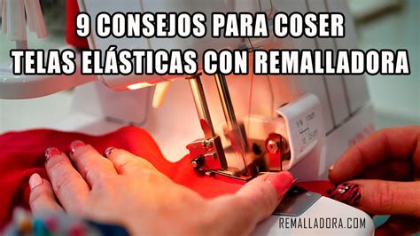 9 Consejos para Coser Telas Elásticas con una Remalladora