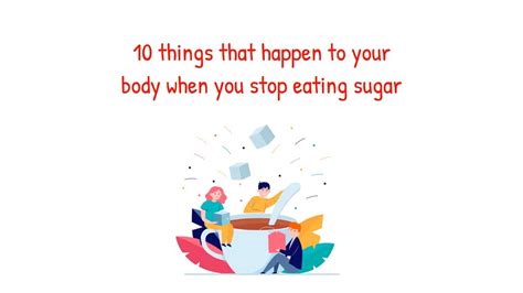 10 Things That Happen To Your Body When You Stop Eating Sugar Youtube