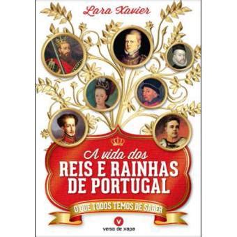 A Vida Dos Reis E Rainhas De Portugal Brochado Lara Xavier Compra