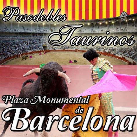 Amazon Pasodobles Taurinos Plaza De Toros Monumental De Barcelona