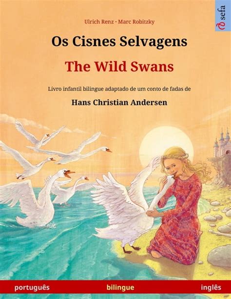 Sefa Livros Ilustrados Em Duas Línguas Os Cisnes Selvagens The Wild