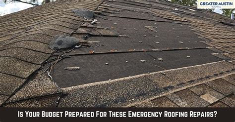 Is Your Budget Prepared For These Emergency Roofing Repairs Greater Austin Roofing Austin