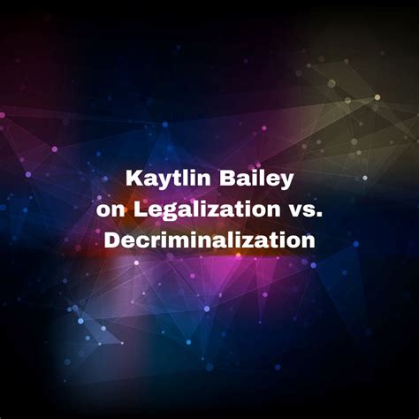 Kaytlin Bailey On Legalization Vs Decriminalization Old Pros