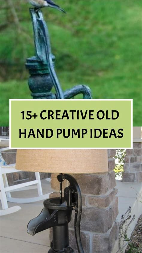 15 Creative Old Hand Pump Ideas In 2024 Old Water Pumps Hand Water