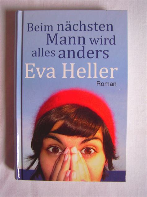 Beim nächsten Mann wird alles anders Roman by Eva Heller Goodreads