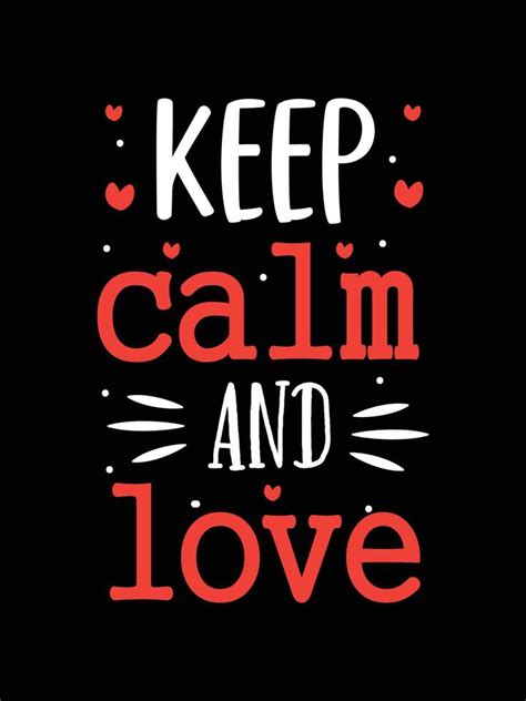 keep calm and love. Love Quotes typography t-shirt design. 5006477 ...