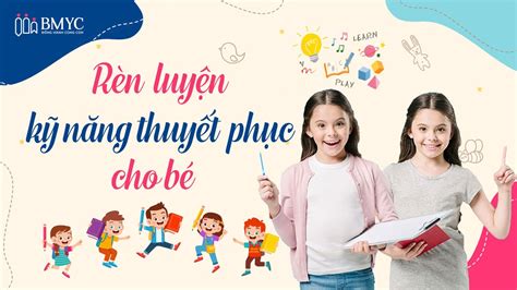 Tầm Quan Trọng Của Rèn Luyện Kỹ Năng Thuyết Phục Cho Bé 1