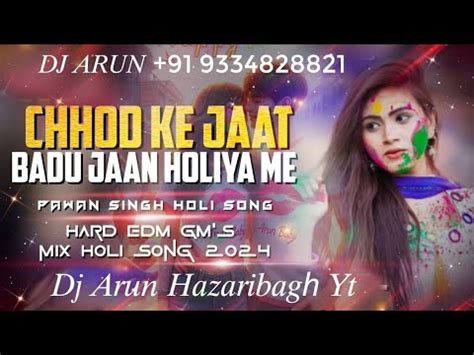 Chhod Ke Jaat Badu Jaan Holi Dj Remix Bhojpuri Holi Pawan Singh Viral