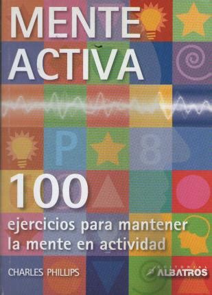 MENTE ACTIVA 100 EJERCICIOS PARA MANTENER LA MENTE EN ACTIVIDAD