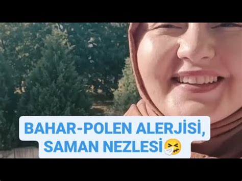 BAHAR ALERJİSİ SAMAN NEZLESİ POLEN ALERJİSİ doktor anne sağlık