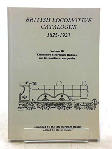 British Locomotive Catalogue 1825 1923 Volume 3b Lancashire And Yorkshire Railway And Its