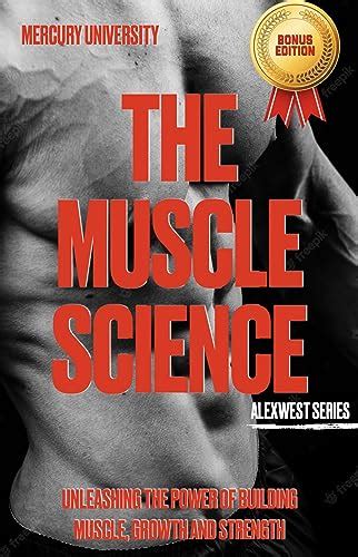 Amazon The Science Of Muscle Unleashing The Power Of Building