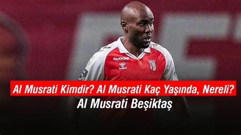 Al Musrati Kimdir Al Musrati Kaç Yaşında Nereli Al Musrati Beşiktaş