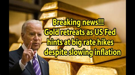 Breaking News Gold Retreats As US Fed Hints At Big Rate Hikes